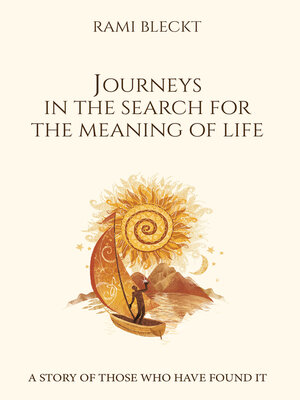 cover image of JOURNEYS IN THE SEARCH FOR THE MEANING OF LIFE a story of those who have found it